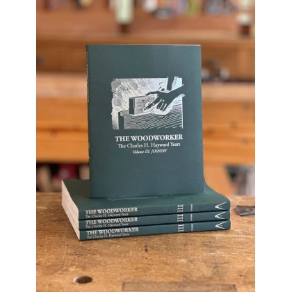 The Woodworker: The Charles H. Hayward Years Vol. III - Joinery The Woodworker: The Charles H. Hayward Years Vol. III - Joinery
