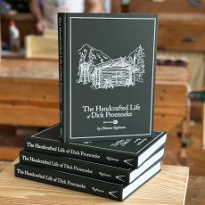 The Handcrafted Life of Dick Proenneke The Handcrafted Life of Dick Proenneke