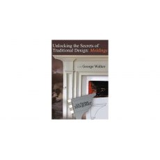 Unlocking the Secrets of Traditional Design: Moldings Unlocking the Secrets of Traditional Design: Moldings