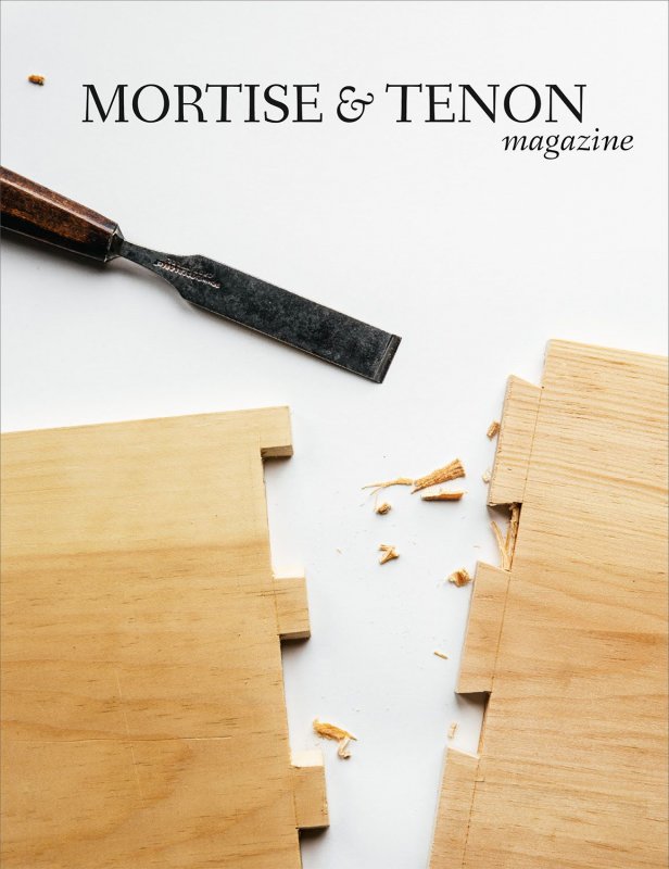 Mortise & Tenon Magazine Mortise & Tenon Magazine - Issue 11