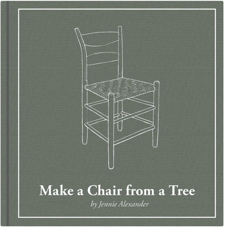 Lost Art Press Make a Chair from a Tree: Third Edition
