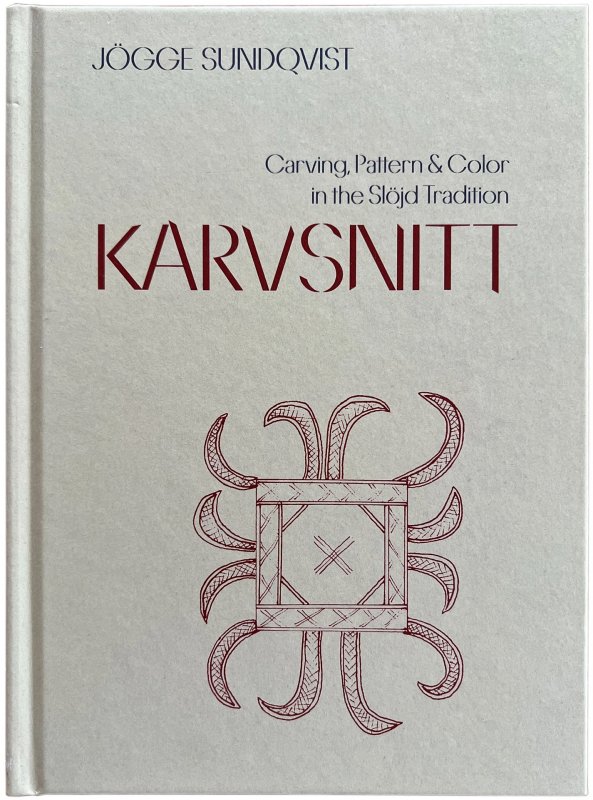 Lost Art Press Karvsnitt: Carving, Pattern & Color in the Slojd Tradition