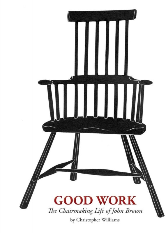 Lost Art Press Good Work: The Chairmaking Life of John Brown