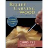 Relief Carving in Wood: A Practical Introduction Relief Carving in Wood: A Practical Introduction